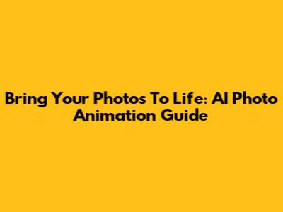 Bring Your Photos To Life: AI Photo Animation Guide