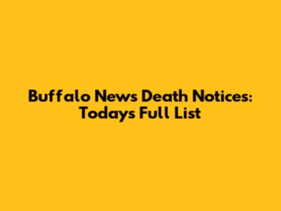 Buffalo News Death Notices: Today's Full List