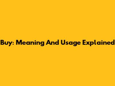Buy: Meaning And Usage Explained