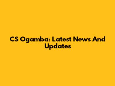 CS Ogamba: Latest News And Updates