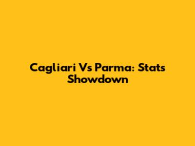 Cagliari Vs Parma: Stats Showdown