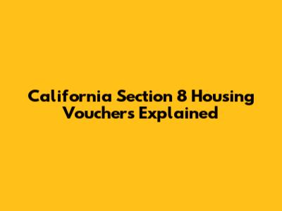 California Section 8 Housing Vouchers Explained
