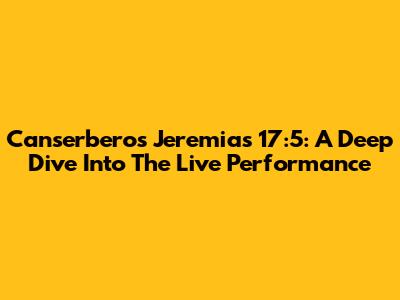 Canserbero's Jeremias 17:5: A Deep Dive Into The Live Performance