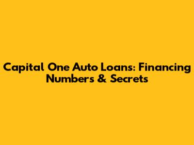 Capital One Auto Loans: Financing Numbers & Secrets