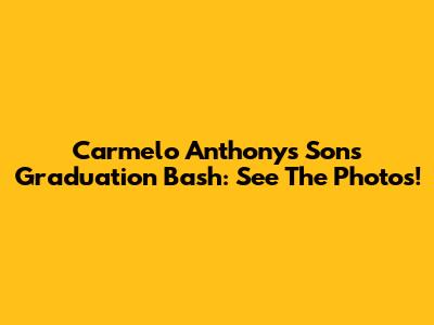 Carmelo Anthony's Son's Graduation Bash: See The Photos!