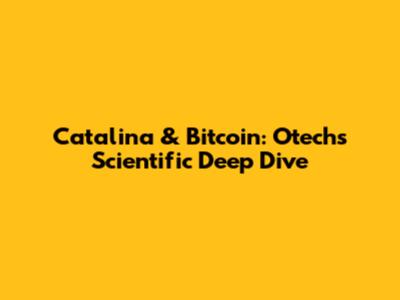 Catalina & Bitcoin: Otech's Scientific Deep Dive