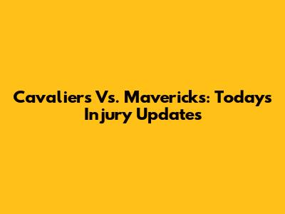 Cavaliers Vs. Mavericks: Today's Injury Updates