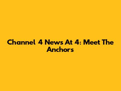 Channel 4 News At 4: Meet The Anchors