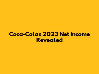 Coca-Cola's 2023 Net Income Revealed