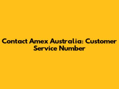 Contact Amex Australia: Customer Service Number
