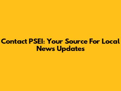 Contact PSEI: Your Source For Local News Updates