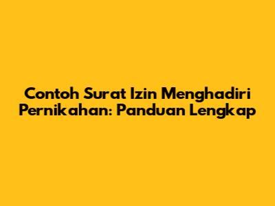 Contoh Surat Izin Menghadiri Pernikahan: Panduan Lengkap