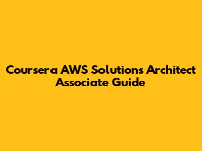 Coursera AWS Solutions Architect Associate Guide