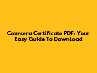 Coursera Certificate PDF: Your Easy Guide To Download