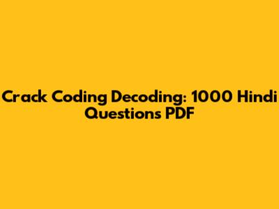 Crack Coding Decoding: 1000 Hindi Questions PDF