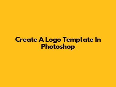 Create A Logo Template In Photoshop