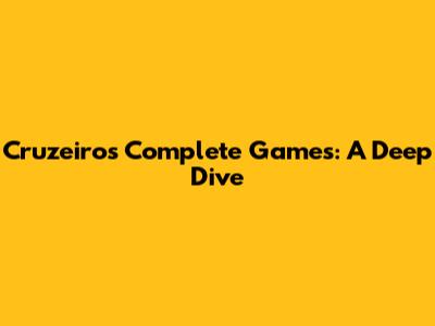Cruzeiro's Complete Games: A Deep Dive