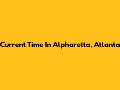 Current Time In Alpharetta, Atlanta