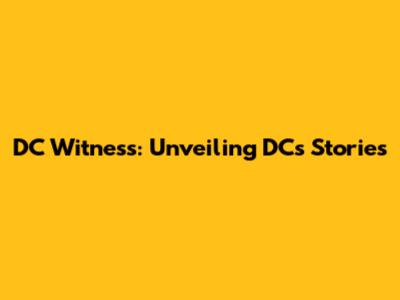 DC Witness: Unveiling DC's Stories