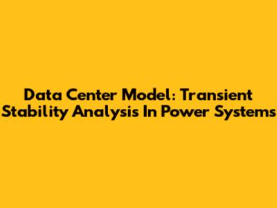 Data Center Model: Transient Stability Analysis In Power Systems