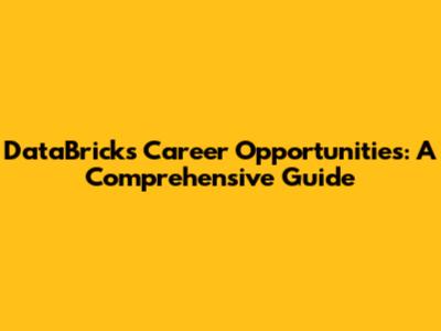 DataBricks Career Opportunities: A Comprehensive Guide