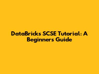 DataBricks SCSE Tutorial: A Beginner's Guide