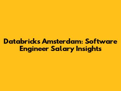 Databricks Amsterdam: Software Engineer Salary Insights