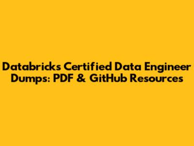 Databricks Certified Data Engineer Dumps: PDF & GitHub Resources