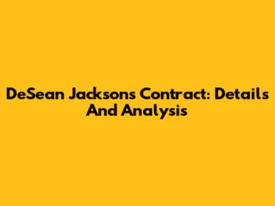 DeSean Jackson's Contract: Details And Analysis
