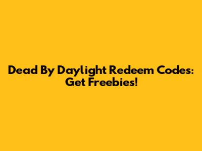 Dead By Daylight Redeem Codes: Get Freebies!