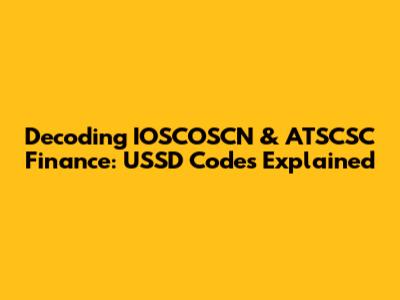 Decoding IOSCOSCN & ATSCSC Finance: USSD Codes Explained