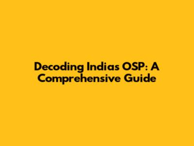 Decoding India's OSP: A Comprehensive Guide