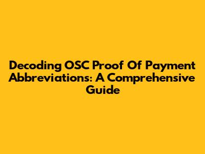Decoding OSC Proof Of Payment Abbreviations: A Comprehensive Guide