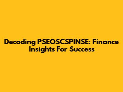Decoding PSEOSCSPINSE: Finance Insights For Success