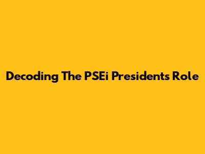 Decoding The PSEi President's Role