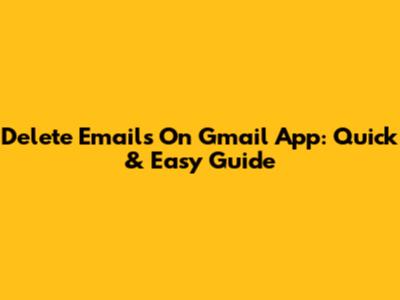 Delete Emails On Gmail App: Quick & Easy Guide