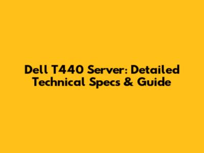 Dell T440 Server: Detailed Technical Specs & Guide