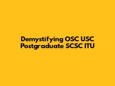 Demystifying OSC USC Postgraduate SCSC ITU