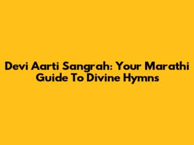 Devi Aarti Sangrah: Your Marathi Guide To Divine Hymns