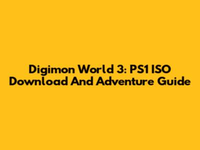 Digimon World 3: PS1 ISO Download And Adventure Guide