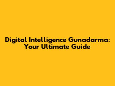 Digital Intelligence Gunadarma: Your Ultimate Guide