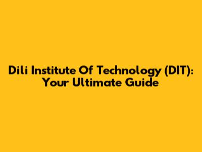 Dili Institute Of Technology (DIT): Your Ultimate Guide