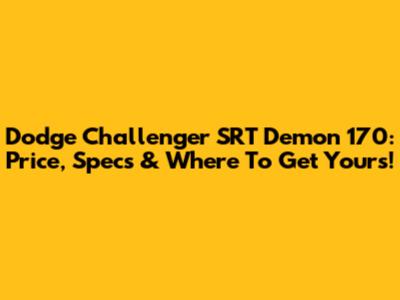 Dodge Challenger SRT Demon 170: Price, Specs & Where To Get Yours!