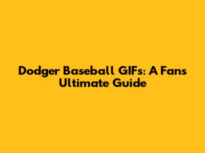 Dodger Baseball GIFs: A Fan's Ultimate Guide