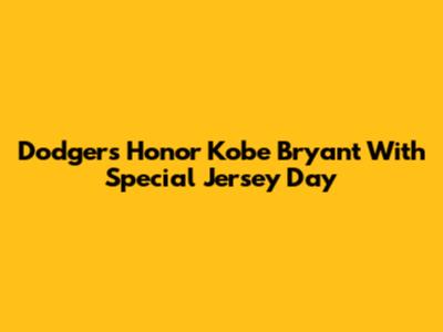 Dodgers Honor Kobe Bryant With Special Jersey Day