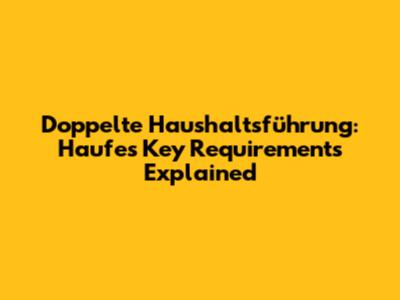 Doppelte Haushaltsführung: Haufe's Key Requirements Explained