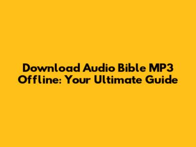 Download Audio Bible MP3 Offline: Your Ultimate Guide