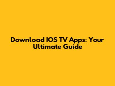 Download IOS TV Apps: Your Ultimate Guide