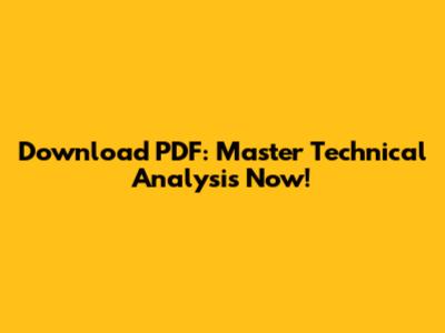 Download PDF: Master Technical Analysis Now!