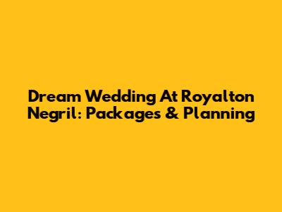 Dream Wedding At Royalton Negril: Packages & Planning